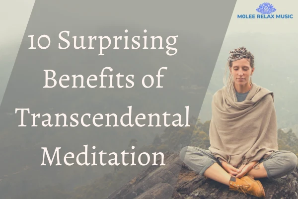 10 Surprising Transcendental Meditation Benefits Empower Your Mind and Body