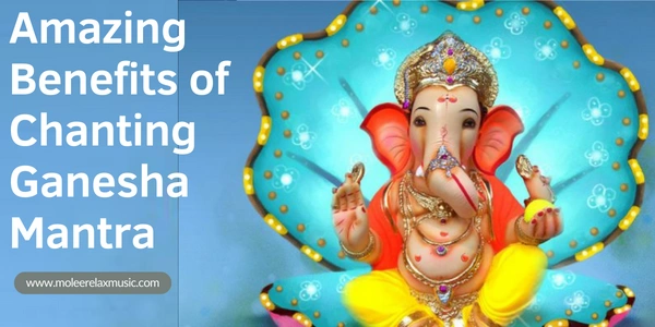 Amazing Benefits of Chanting Ganesha Mantra