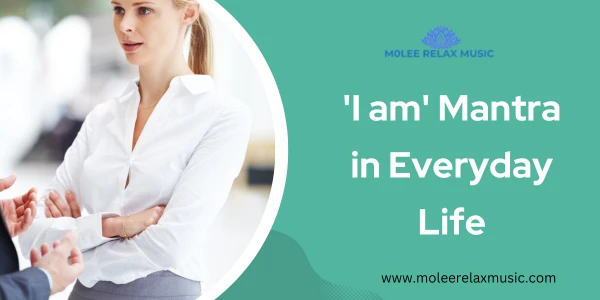 How to Apply I Am Mantras in Everyday Life