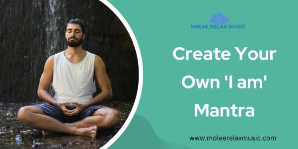How to Create Your Own I Am Mantra