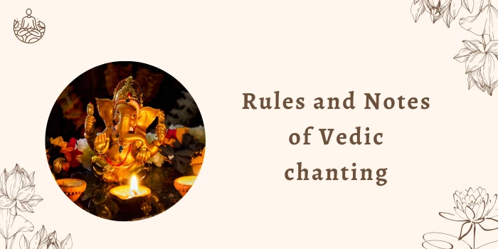 Rules and Notes of Vedic chanting