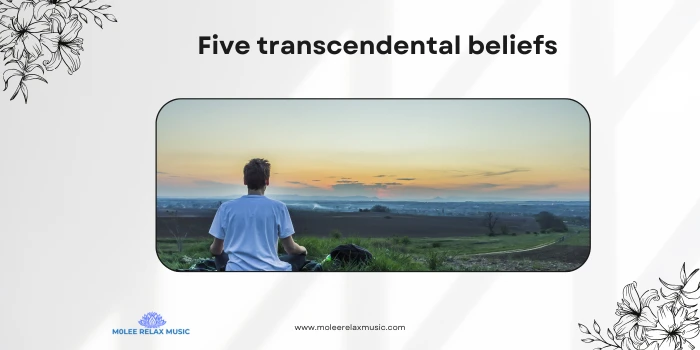 five transcendental beliefs