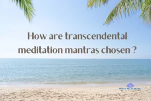 how are transcendental meditation mantras chosen