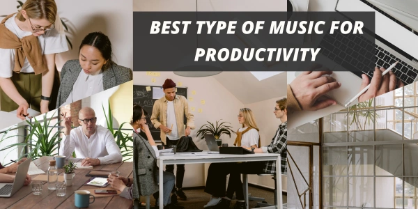 Best Type Of Music For Productivity