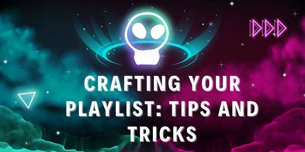 Crafting Your Playlist