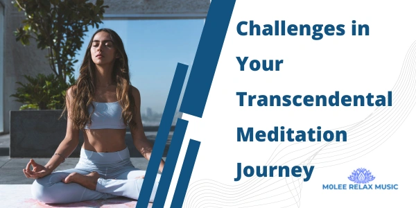 Overcoming Challenges in Your Transcendental Meditation Journey