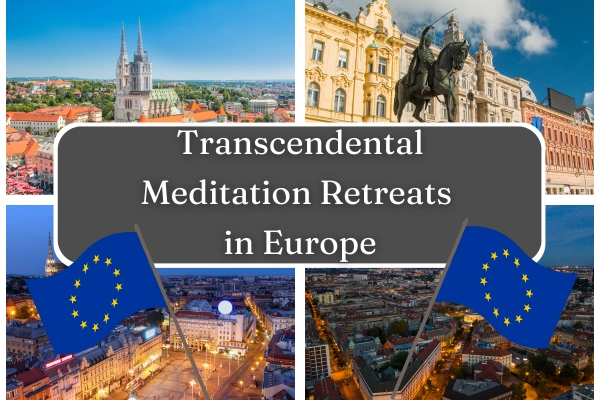 Transcendental Meditation Retreats in Europe to Better Ignite Your Meditation