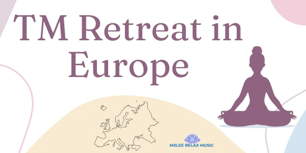 Why Consider a TM Retreat in Europe