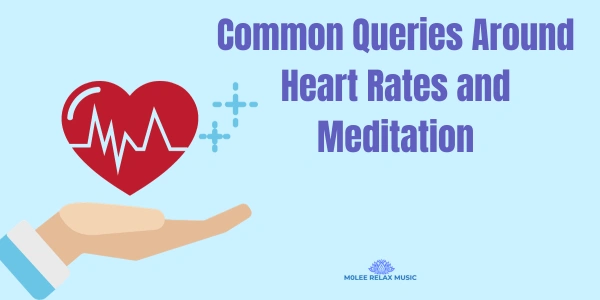 Common Queries Around Heart Rates and Meditation