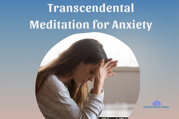 How Transcendental Meditation for Anxiety is Revolutionizing Mental Wellness [ 4 Studies ]