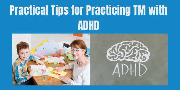 Practical Tips for Practicing TM with ADHD