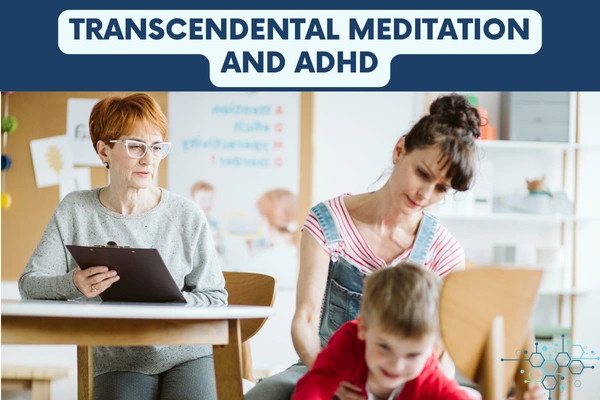 Transcendental Meditation and ADHD : Discover Natural Relief for Your Restless Mind