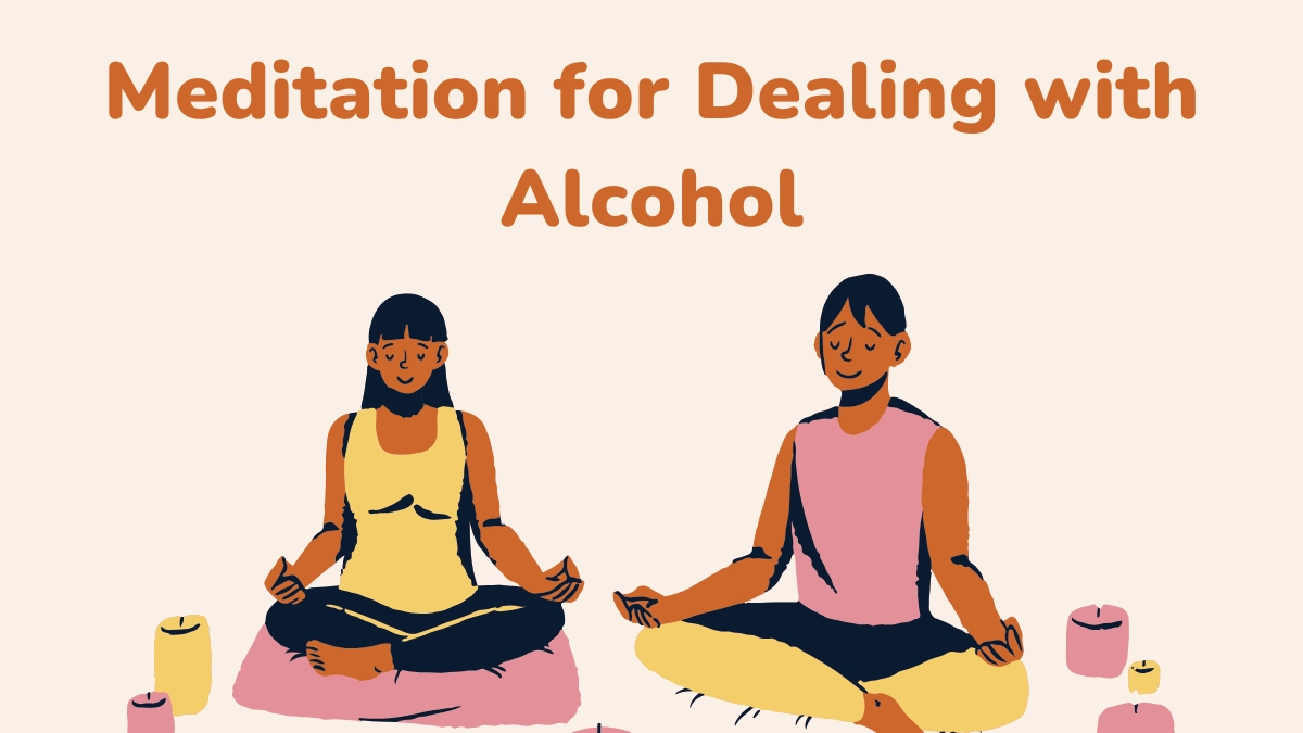 Meditation Techniques for Dealing with Alcohol