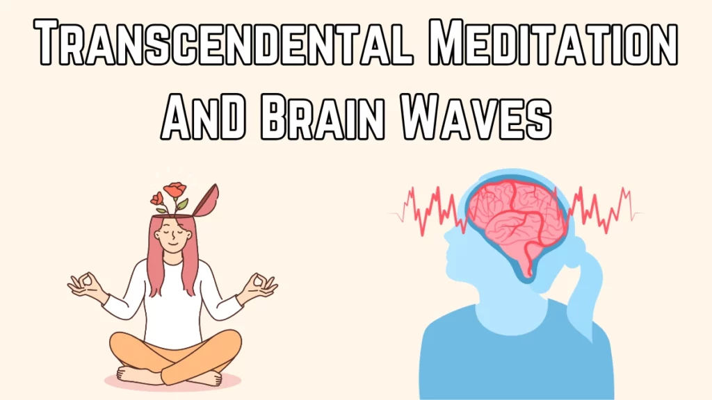 Transcendental Meditation and Brain Waves: Neurological Effects Explained