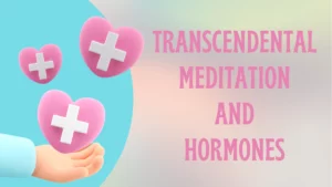 Transcendental Meditation and Hormones